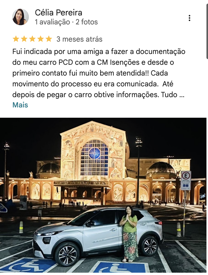 Print da avaliação de Célia Pereira no Google, 5 estrelas, 3 meses atrás: "Fui indicada por uma amiga a fazer a documentação do meu carro PCD com a CM Isenções e desde o primeiro contato fui muito bem atendida!! Cada movimento do processo eu era comunicada. Até depois de pegar o carro obtive informações. Tudo..."