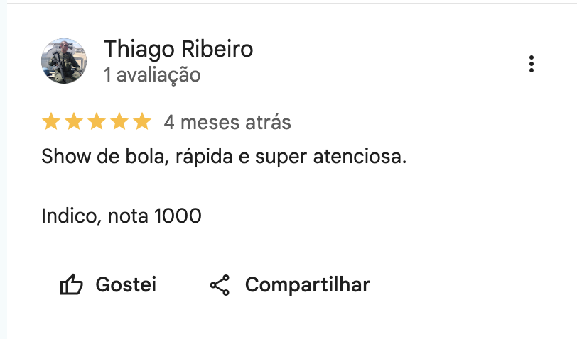 Print da avaliação de Thiago Ribeiro no Google, 5 estrelas, 4 meses atrás: "Show de bola, rápida e super atenciosa. Indico, nota 1000."